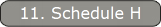 11. Schedule H