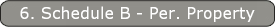 6. Schedule B - Per. Property
